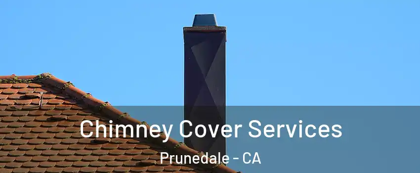 Chimney Cover Services Prunedale - CA
