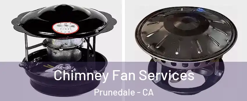  Chimney Fan Services Prunedale - CA