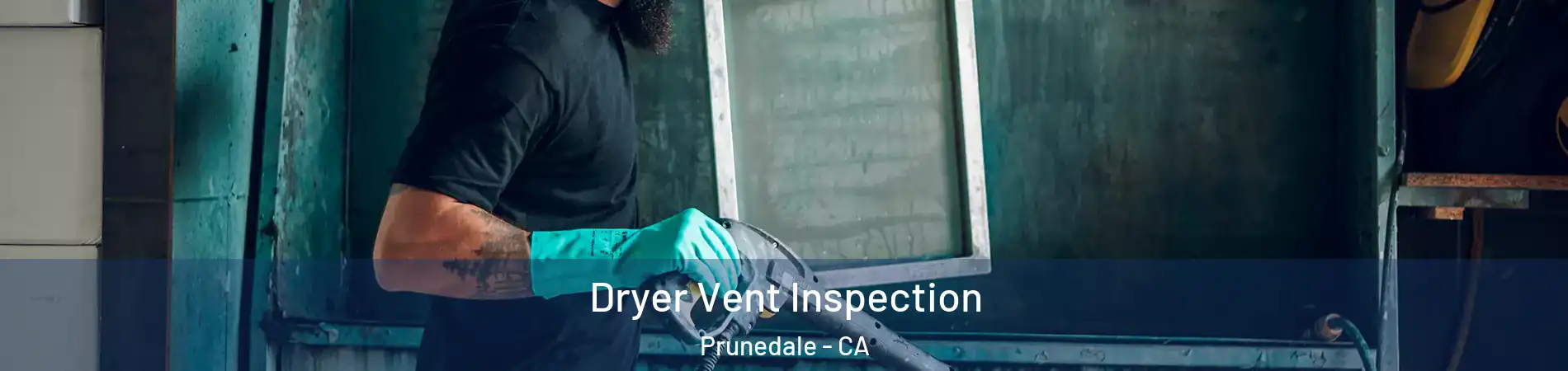  Dryer Vent Inspection Prunedale - CA