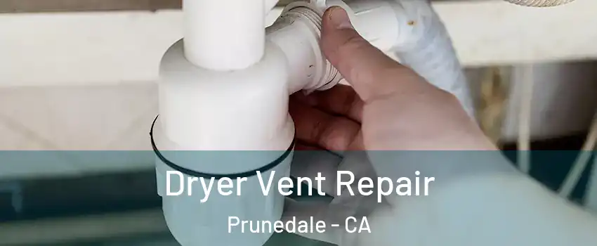 Dryer Vent Repair Prunedale - CA
