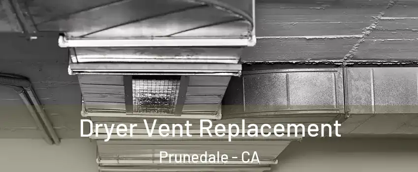  Dryer Vent Replacement Prunedale - CA