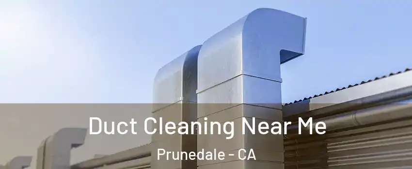 Duct Cleaning Near Me Prunedale - CA