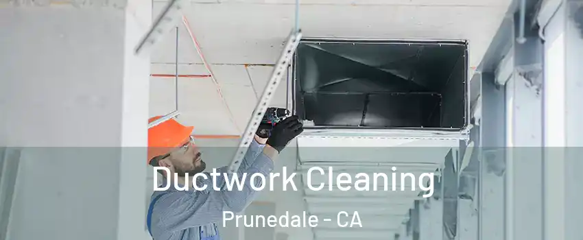 Ductwork Cleaning Prunedale - CA