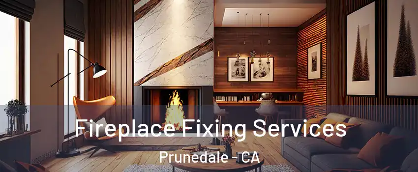  Fireplace Fixing Services Prunedale - CA
