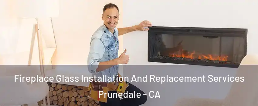  Fireplace Glass Installation And Replacement Services Prunedale - CA