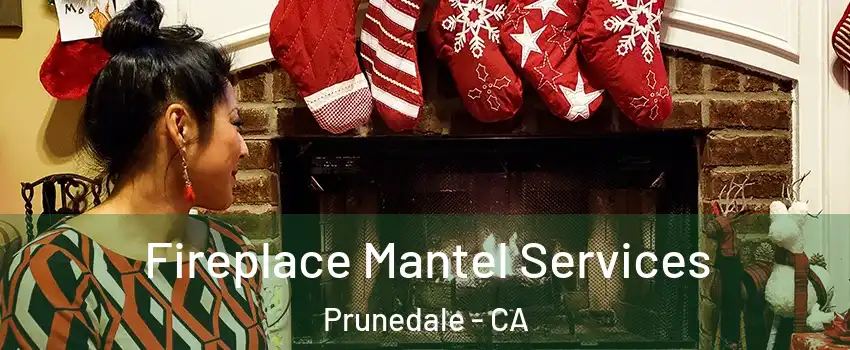  Fireplace Mantel Services Prunedale - CA