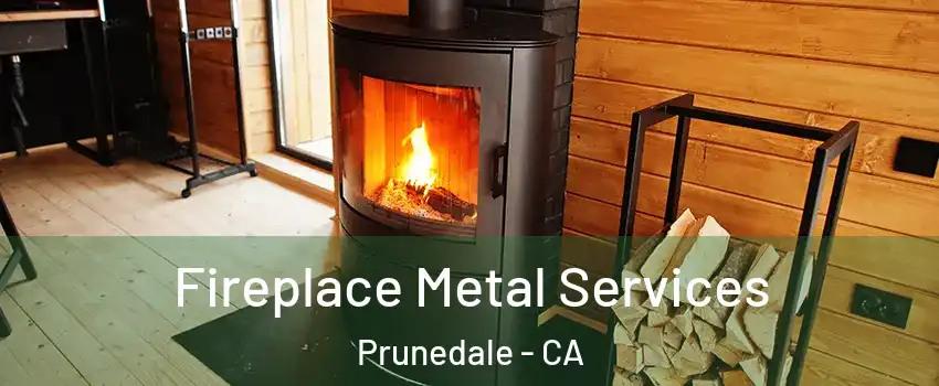 Fireplace Metal Services Prunedale - CA