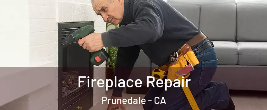Fireplace Repair Prunedale - CA