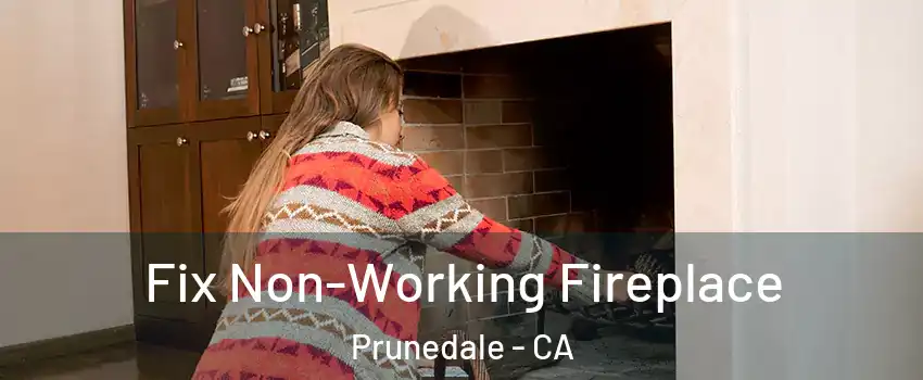  Fix Non-Working Fireplace Prunedale - CA