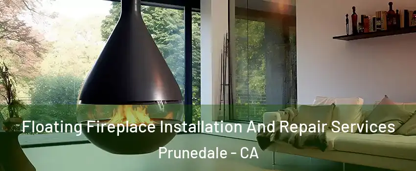 Floating Fireplace Installation And Repair Services Prunedale - CA