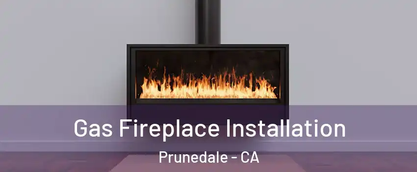 Gas Fireplace Installation Prunedale - CA