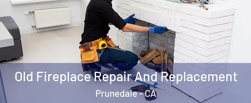 Old Fireplace Repair And Replacement Prunedale - CA