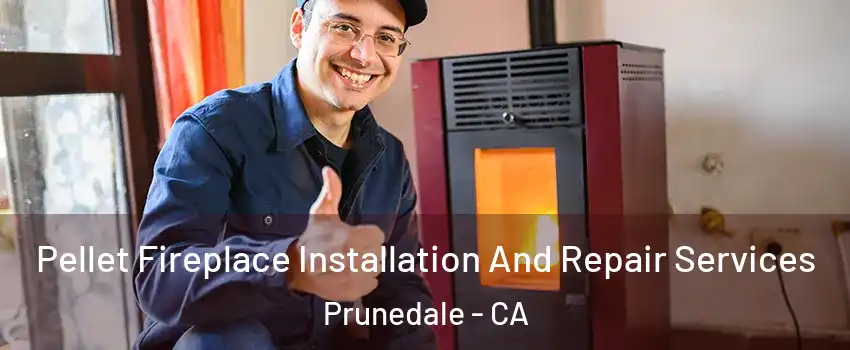 Pellet Fireplace Installation And Repair Services Prunedale - CA