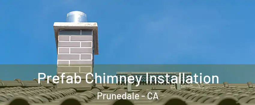  Prefab Chimney Installation Prunedale - CA