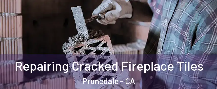 Repairing Cracked Fireplace Tiles Prunedale - CA